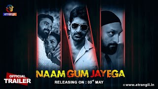 Naam Gum Jaayega Official Trailer Releasing On 03Rd May Exclusively On Atrangii App 