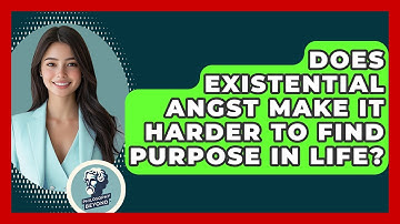 Does Existential Angst Make It Harder To Find Purpose In Life? - Philosophy Beyond