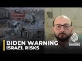 Biden warns Israel risks losing support over ‘indiscriminate’ Gaza bombing
