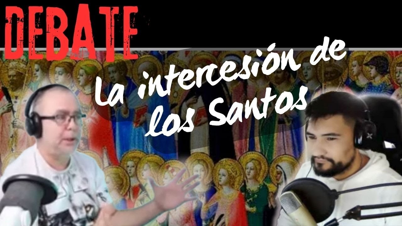 Debate  EN VIVO la intercesión de los santos Pr. Eduardo Gutierrez vs Luis Lisboa