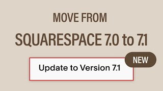 NEW: Upgrade from Squarespace 7.0 to 7.1