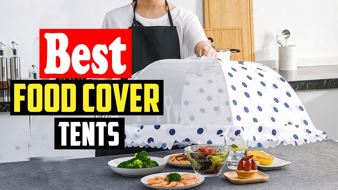 The Best Outdoor Food Covers and Tents