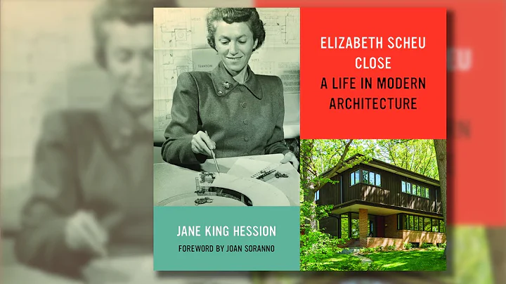 Elizabeth Scheu Close: A Life in Modern Architectu...