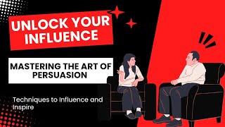 "Mastering Influence: The Art of Persuasion Unveiled"