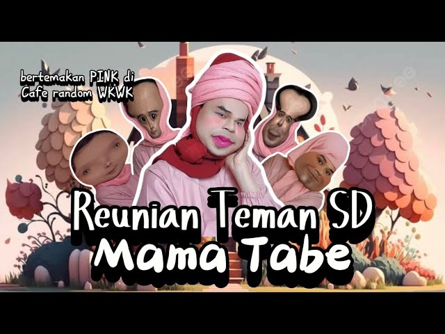 REUNIAN TEMAN SD MAMA TABE (The Movie): Bertemakan PINK Yang Endingnya Naudzubillah 😂 class=