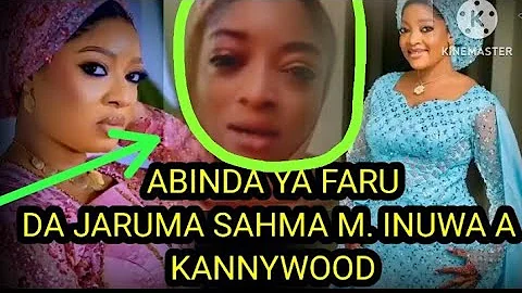 ABINDA YA FARU DA SAMHA M INUWA A KANNYWOOD LABARINA NA YAU