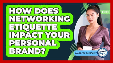 How Does Networking Etiquette Impact Your Personal Brand? - Sales Pro Blueprint