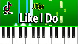 J.Tajor - Like I Do (Piano Tutorial)