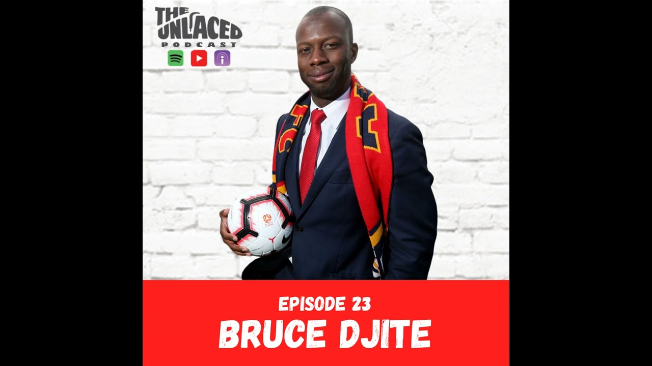 Bruce Djite: "Real Life Experience” #23 - The Unlaced Podcast with Jake Barker-Daish