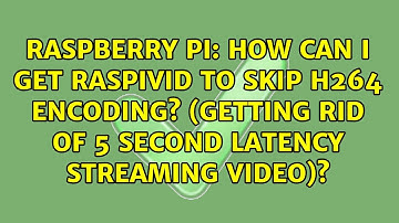 How can I get Raspivid to skip h264 encoding? (getting rid of 5 second latency streaming video)?