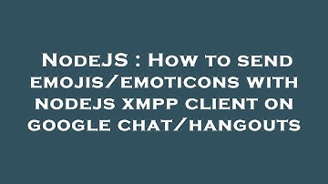 NodeJS : How to send emojis/emoticons with nodejs xmpp client on google chat/hangouts