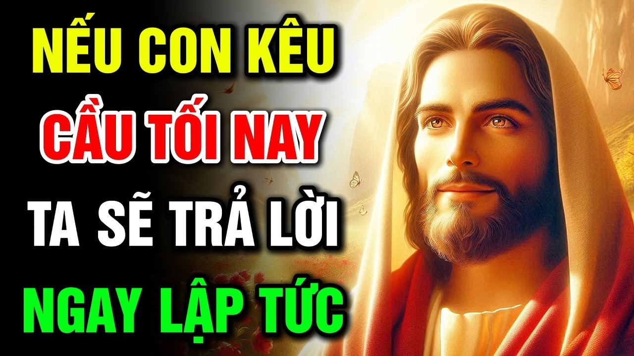 🔴 NẾU CON KÊU CẦU TỐI NAY – TA SẼ TRẢ LỜI NGAY LẬP TỨC | Lời Chúa Hôm Nay
