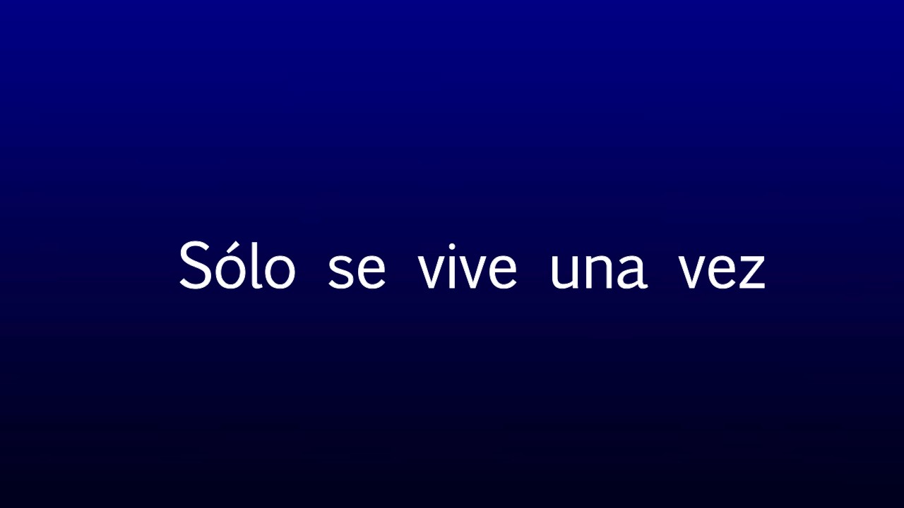 Sólo se vive una vez YouTube Sólo se vive una vez YouTube