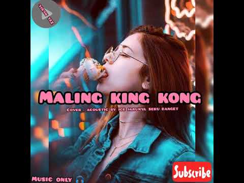 Maling King Kong Ngong Ngeng - Cover Acoustic By IceJarunya Seru Banget ( Thailand )
