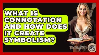 What Is Connotation And How Does It Create Symbolism? - The Prose Path