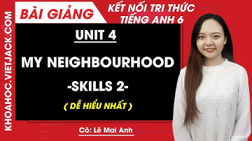 Tiếng Anh lớp 6 Unit 4 | Skills 2 | My Neighbourhood - Trang 45 Global Success (DỄ HIỂU NHẤT)