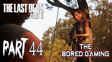 THE LAST OF US PART 2 WALKTHROUGH GAMEPLAY PART 44 | The Bored King