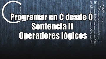 Programar en C desde 0 | Sentencia If | Operadores lógicos
