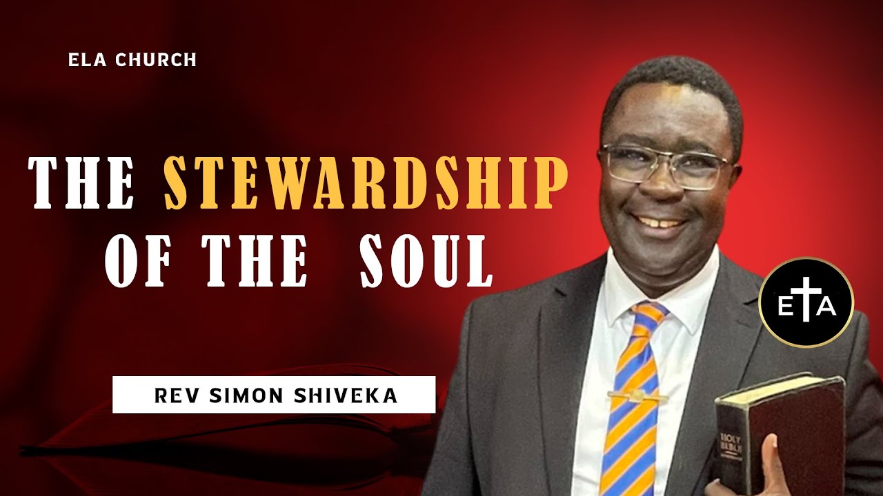 The Stewardship of The Soul - Reverend Simon Shiveka