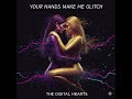 The Digital Hearts - Your Hands Make Me Glitch (Official Audio)