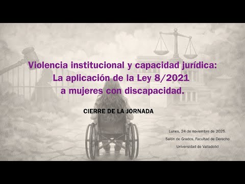 CLAUSURA DE LA JORNADA VIOLENCIA INSTITUCIONAL Y CAPACIDAD JURÍDICA