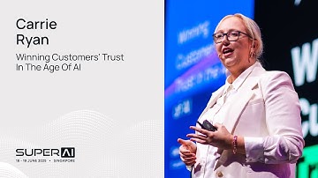 Carrie Ryan - Winning Customers’ Trust in the Age of AI - SuperAI Singapore 2025