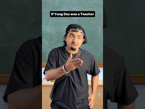 If Yung Dsa was a Teacher 😂 #relatable #shorts #ytshorts #justtjerry