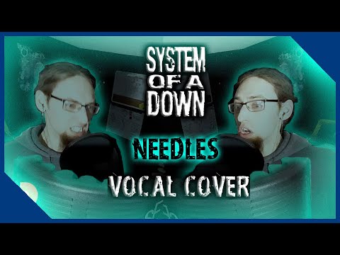 System Of A Down - Needles (Vocal Cover)