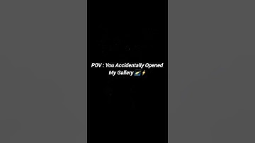 POV : You Accidentally Opened My Gallery💕 #viral #shorts #viralshorts #ytshorts