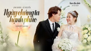 Mv Cưới - Ngày Chúng Ta Hạnh Phúc I Linh Barbie - Jee Nguyễn Official Mv