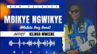 Kilinga Mweene - Mbikye Ngwikye  Audio