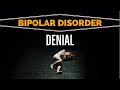 Bipolar Disorder DENIAL Refusing Treatment For Mental 