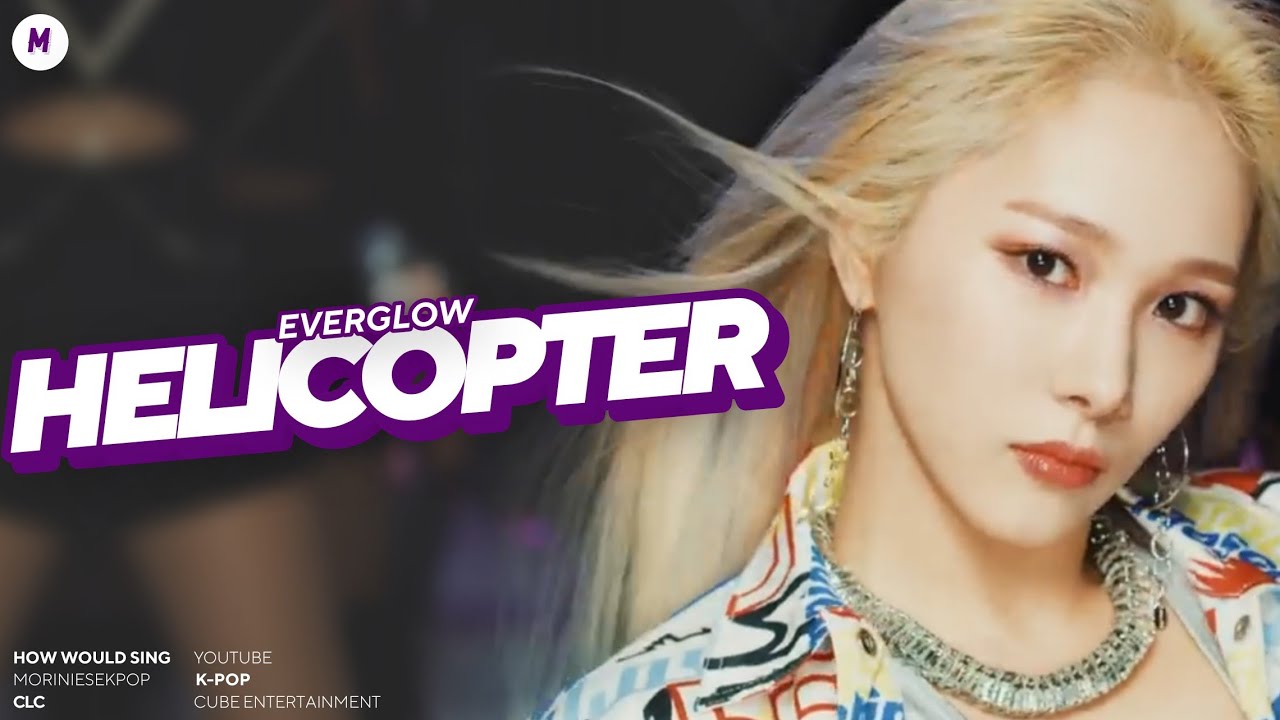 How Would Everglow Sing “Helicopter” (CLC) — Line Distribution