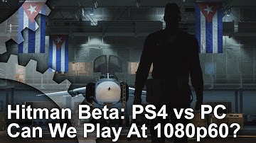 Hitman Beta: PS4 vs PC Frame-Rate Test
