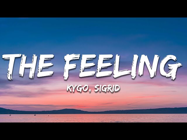 Kygo & Sigrid - The Feeling (Lyrics)