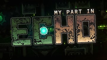 My part in Echo (ft. Dimmet)