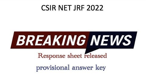 CSIR NET 2O21 June Update :  provisional answer key & response sheet released