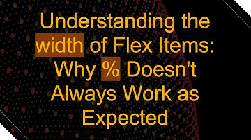 Understanding the width of Flex Items: Why % Doesn