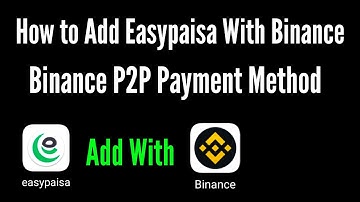 How to add easypaisa with Binance P2P payment method
