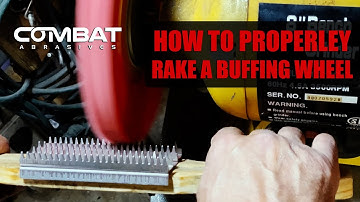 HOW TO PROPERLEY RAKE A BUFFING WHEEL | COMBAT ABRASSIVES