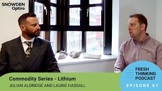 Episode 61: Commodity Series – Lithium. Fresh Thinking Podcast