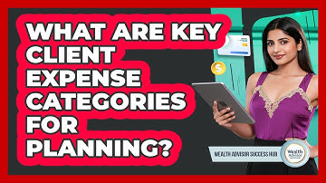 What Are Key Client Expense Categories For Planning?
