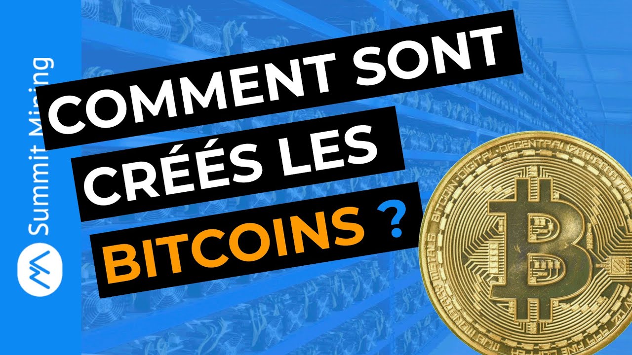 Comment sont créés les Bitcoins ?
