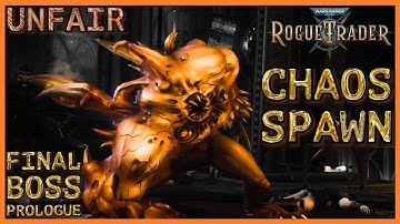 WH40K: Rogue Trader - Chaos Spawn - Unfair - Final Boss in Prologue (Von Valancius Voidship Bridge)