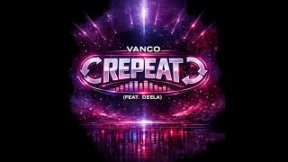 🎵 VANCO - REPEAT (feat. DEELA) 🎵@DarkSideRadioShow 