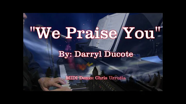 We Praise You - Darryl Ducote & Gary Daigle