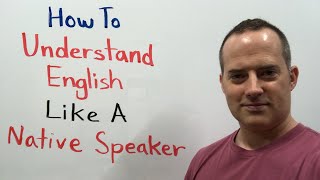 How To Understand English Like A Native Speaker