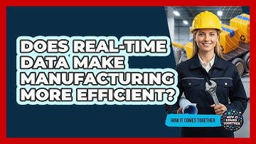 Does Real-Time Data Make Manufacturing More Efficient?
