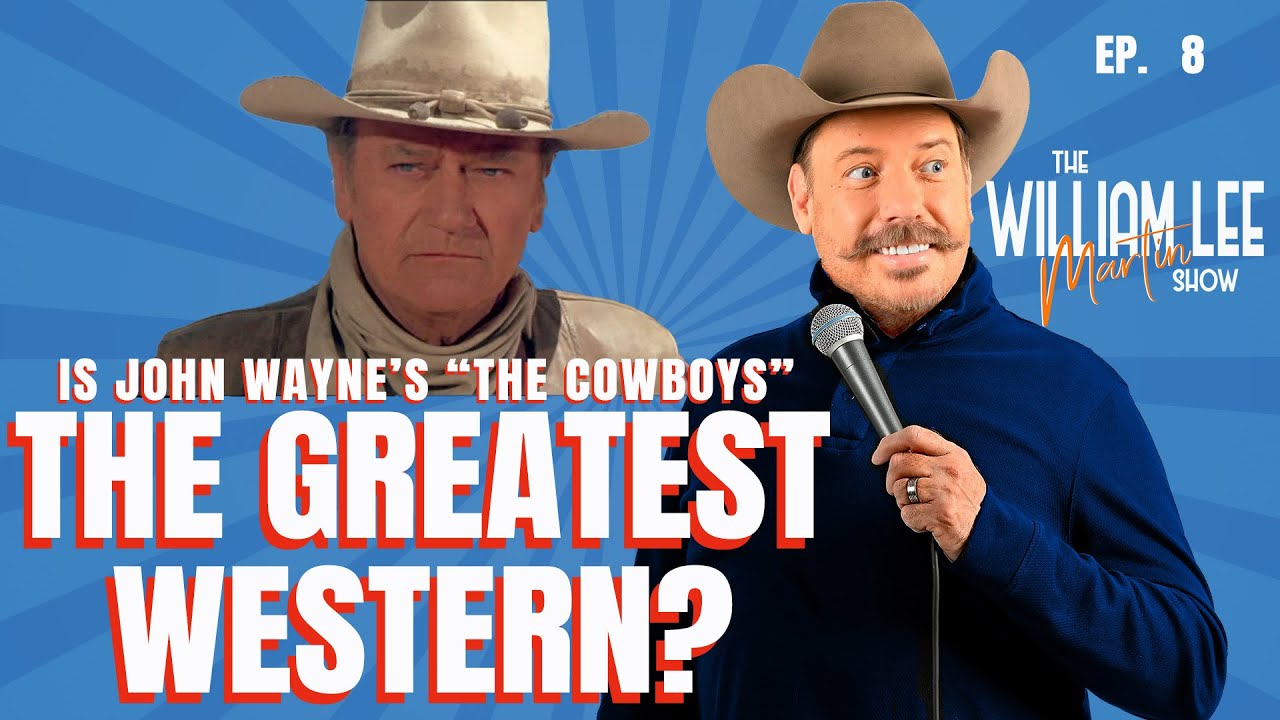 Ep. 8 | Is John Wayne's "The Cowboys" The Greatest Western? | The William Lee Martin Show