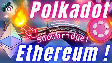 Polkadot & Ethereum Bridge: Will Bring Liquidity From Ethereum to Polkadot ?! 🔥